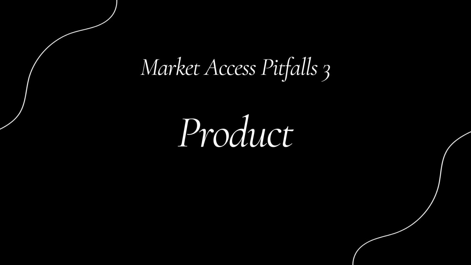 Market Access Pitfalls 3: Product