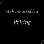 Market Access Pitfalls 4: Pricing