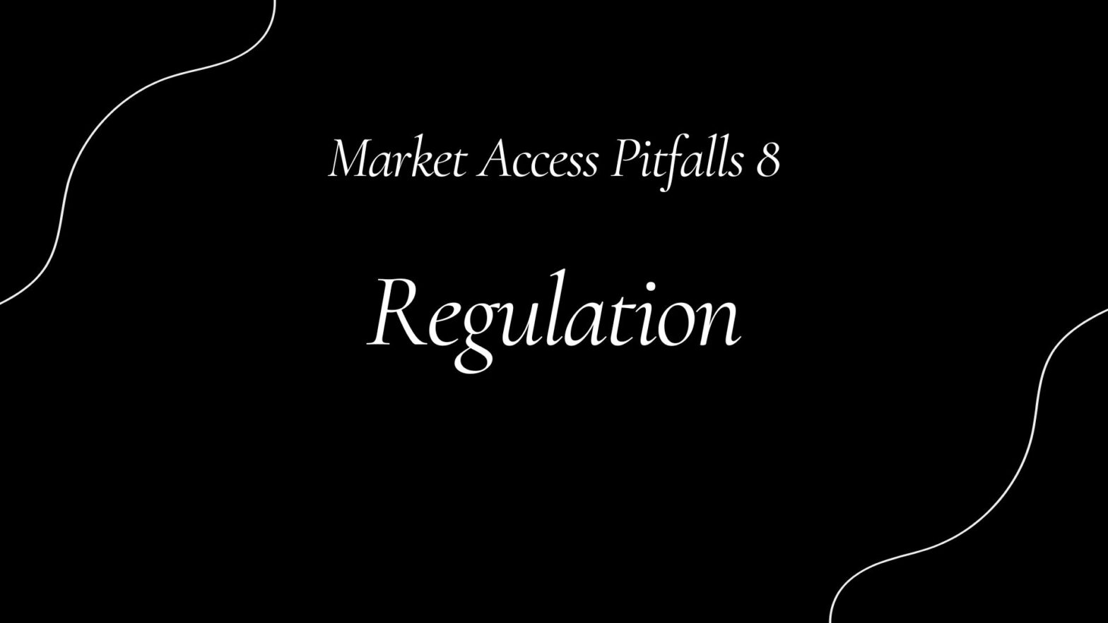 Market Access Pitfalls 8: Regulation
