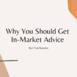 Why you should get in-market advice. My 5 top reasons.