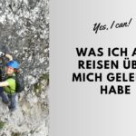 Mein Beitrag zur Blogparade "Was ich auf Reisen über mich gelernt habe"