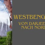 Westbengalen von Darjeeling nach Norden