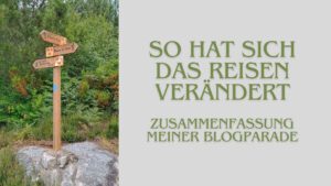 Zusammenfassung meiner Blogparade – So hat sich das Reisen verändert