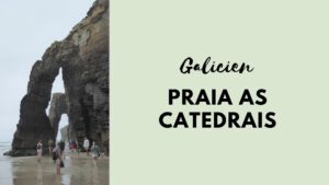 Galicien: Am Kathedralenstrand  Praia As Catedrais