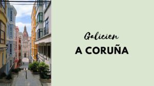 Galicien: 14 Highlights in A Coruña