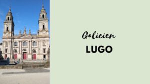 Galicien: 11 Highlights in und um Lugo