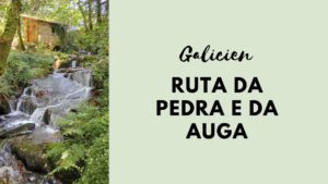 Wandern in Galicien: Ruta da Pedra e da Auga