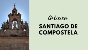 Galicien III: Santiago de Compostela