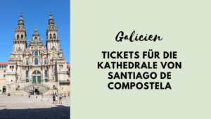 Tickets für die Kathedrale von Santiago de Compostela