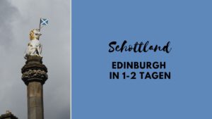 Schottland: Edinburgh in 1-2 Tagen