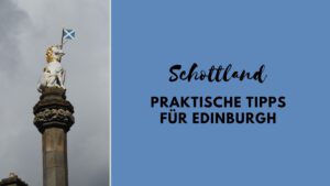 Schottland: Praktische Tipps für Edinburgh