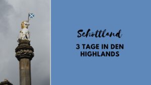 Schottland: 3 Tage in den Highlands